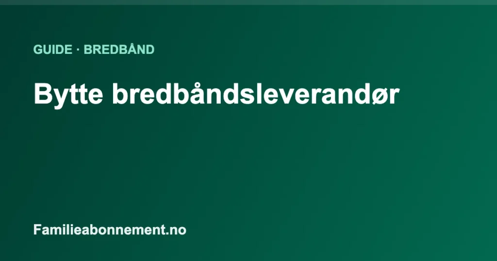 Bytte bredbåndsleverandør