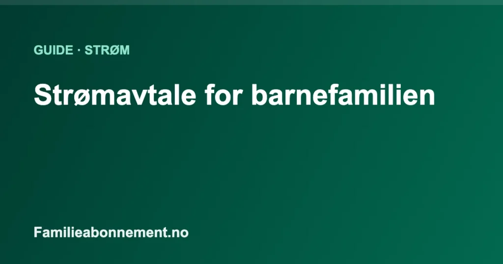 Strømavtale for barnefamilien